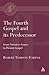 The Fourth Gospel and its Predecessor (Academic Paperback)