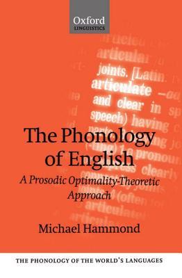 The Phonology of English: A Prosodic Optimality-Theoretic Approach (The ^APhonology of the World's Languages)