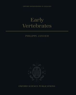 Early Vertebrates (Oxford Monographs on Geology and Geophysics)