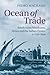 Ocean of Trade: South Asian Merchants, Africa and the Indian Ocean, c.1750–1850