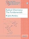 Radical Chemistry: The Fundamentals (Oxford Chemistry Primers)