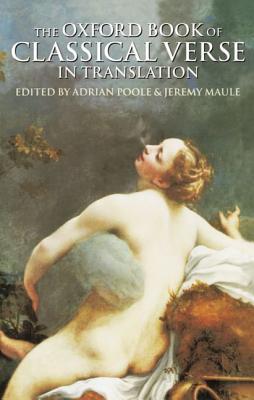 The Oxford Book of Classical Verse in Translation (Oxford Books of Verse)