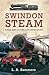 Swindon Steam: A New Light on GWR Loco Development