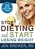 Stop Dieting and Start Losi...
