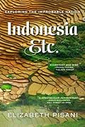Indonesia, Etc: Exploring the Improbable Nation