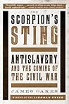 The Scorpion's Sting: Antislavery and the Coming of the Civil War