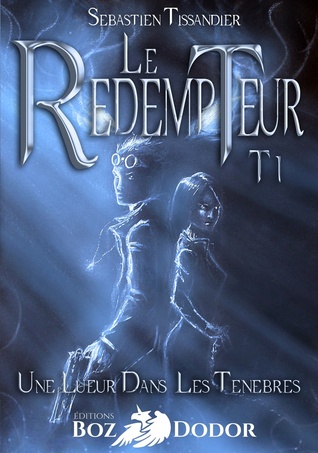 Une lueur dans les ténèbres (Le rédempteur, #1)