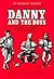 Danny and the Boys: Being S...
