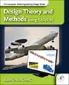 Design Theory and Methods Using CAD/Cae: The Virtual Engineering Design Series Design Theory and Methods Using CAD/Cae: The Virtual Engineering Design Series