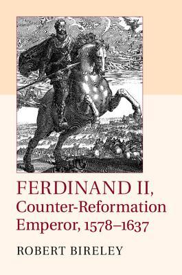 Ferdinand II, Counter-Reformation Emperor, 1578–1637 (Hardcover)
