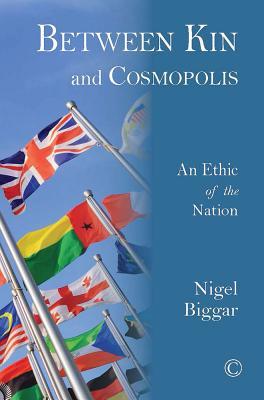 Between Kin and Cosmopolis: An Ethic of the Nation
