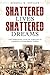 Shattered Lives, Shattered Dreams  by Russell W. Estlack