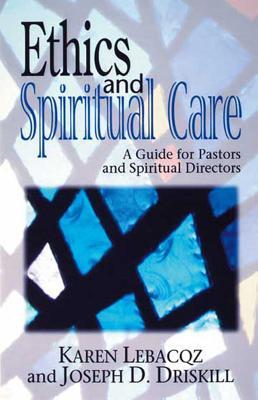 Ethics and Spiritual Care: A Guide for Pastors and Spiritual Directors