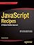 JavaScript Recipes: A Problem-Solution Approach