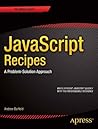 JavaScript Recipes: A Problem-Solution Approach