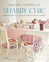 Shabby Chic: Sumptuous Settings and Other Lovely Things
