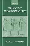 The Ancient Mesopotamian City by Marc Van de Mieroop