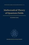 Mathematical Theory of Quantum Fields (International Series of Monographs on Physics)