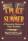 A Place for Summer: a Narrative History of Tiger Stadium