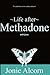 Life after Methadone with Jesus by Jonie Alcorn
