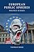 European Public Spheres: Politics Is Back (Contemporary European Politics)