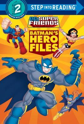 Batman's Hero Files (DC Super Friends) (Step into Reading)