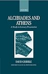 Alcibiades and Athens: A Study in Literary Presentation (Oxford Classical Monographs) Alcibiades and Athens: A Study in Literary Presentation (Oxford Classical Monographs)