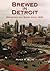 Brewed in Detroit: Brewerie...