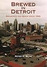 Brewed in Detroit: Breweries and Beers Since 1830