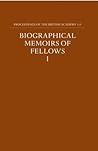Biographical Memoirs of Fellows, I (Proceedings of the British Academy: Themed volumes of essays in the humanities and social sciences, 115) Biographical Memoirs of Fellows, I (Proceedings of the British Academy: Themed volumes of essays in the humanities and social sciences, 115)