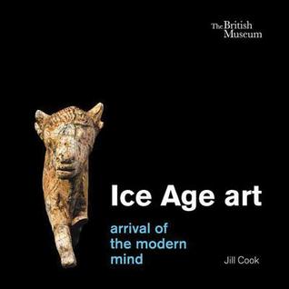 Ice Age Art: Arrival of the Modern Mind (Hardcover)
