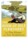 The Book of Idle Pleasures by Dan Kieran The Book of Idle Pleasures by Dan Kieran