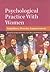 Psychological Practice With Women: Guidelines, Diversity, Empowerment (Psychology of Women Series)