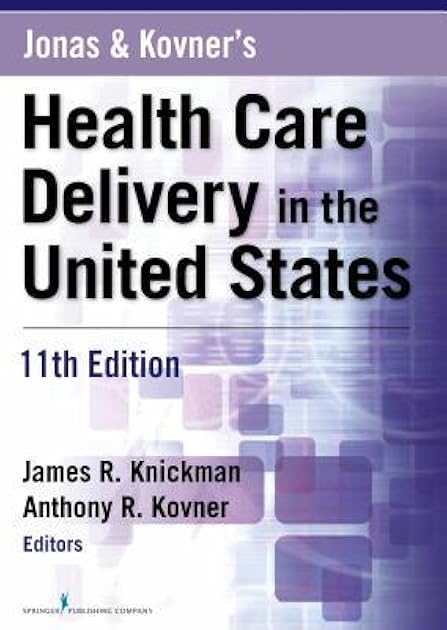 Jonas and Kovner's Health Care Delivery in the United States, 11th Edition
