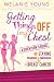 Getting Things Off My Chest: A Survivor's Guide to Staying Fearless and Fabulous in the Face of Breast Cancer