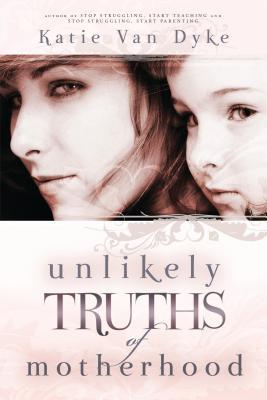 Unlikely Truths of Motherhood (Paperback)