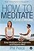 How to Meditate in Just 2 Minutes: Easy Meditation for Beginners and Experts Alike!