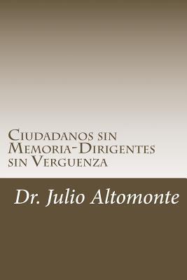 Ciudanos sin Memoria-Dirigentes sin Verguenza: 200 años de una Nación Pendiente (Spanish Edition)