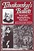 Tchaikovsky's Ballets by Roland John Wiley