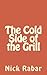 The Cold Side of the Grill