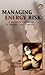 Managing Energy Risk: A Nontechnical Guide to Markets and Trading