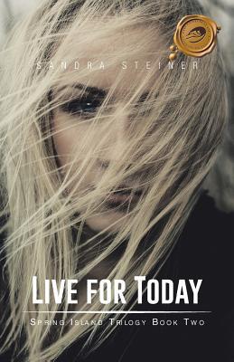 Live for Today (Spring Island Trilogy, #2)