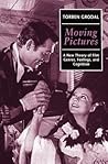 Moving Pictures: A New Theory of Film Genres, Feelings, and Cognition Moving Pictures: A New Theory of Film Genres, Feelings, and Cognition