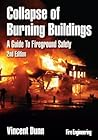 Collapse of Burning Buildings: A Guide to Fireground Safety Collapse of Burning Buildings: A Guide to Fireground Safety