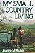 My Small Country Living by Janine McMullen