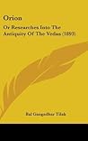 Orion: Or Researches Into The Antiquity Of The Vedas