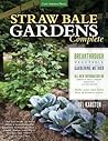 Straw Bale Gardens Complete: Breakthrough Vegetable Gardening Method Straw Bale Gardens Complete: Breakthrough Vegetable Gardening Method