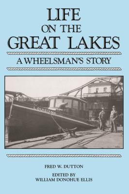 Life on the Great Lakes: A Wheelsman's Story (Great Lakes Books)