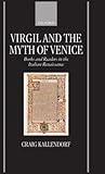 Virgil and the Myth of Venice: Books and Readers in the Italian Renaissance