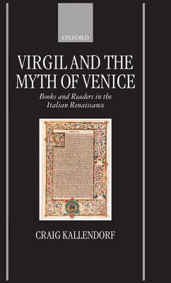 Virgil and the Myth of Venice: Books and Readers in the Italian Renaissance (Hardcover)